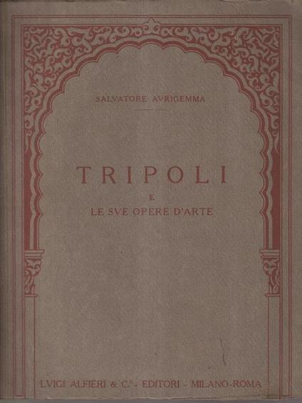Tripoli e le sue opere d'arte - Salvatore Aurigemma - copertina