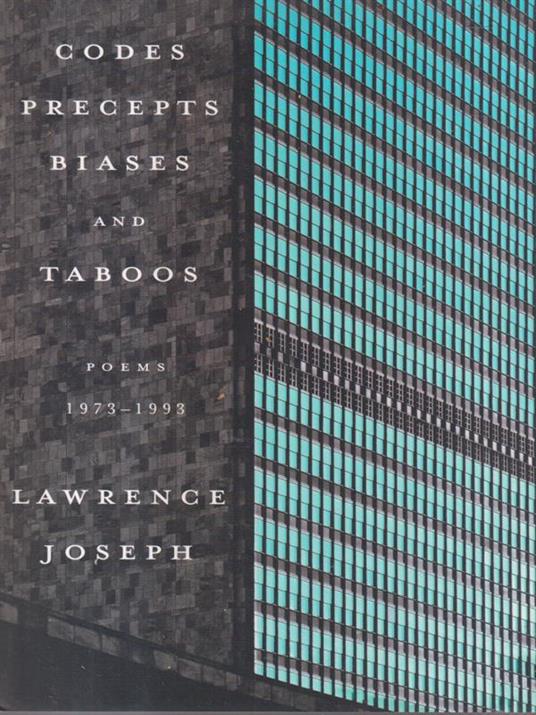 Codes, Precepts, Biases, and Taboos: Poems 1973-1993 - Lawrence Joseph - copertina