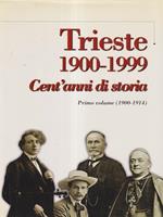 Trieste 1900-1999 cent'anni di storia vol I