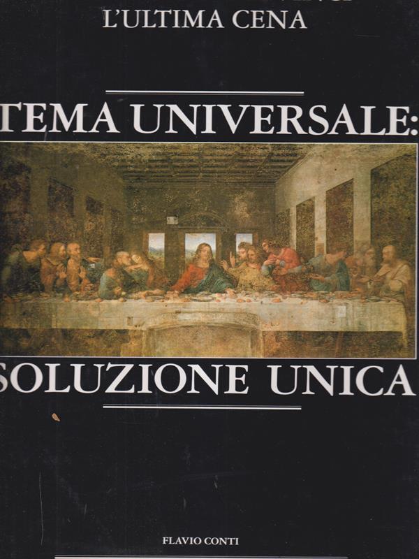Tema universale: soluzione unica. Leonardo da Vinci: L'ultima cena