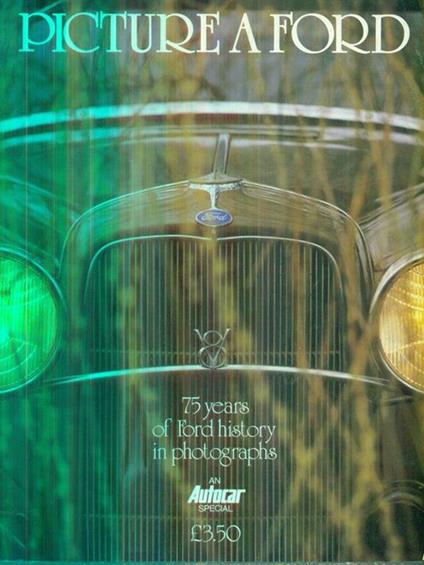Picture a Ford. 75 years of Ford history in photographs - copertina
