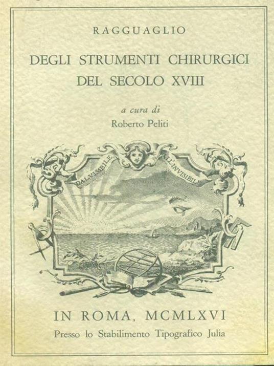 Ragguaglio degli strumenti chirurgici del secolo XVIII - Roberto Peliti - copertina