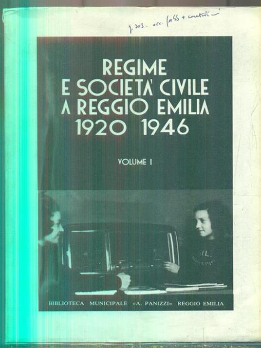Regime e società civile a Reggio Emilia 1920 - 1946. Volume 1 - copertina