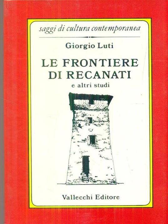 Le frontiere di Recanati e altri studi. - Giorgio Luti - copertina