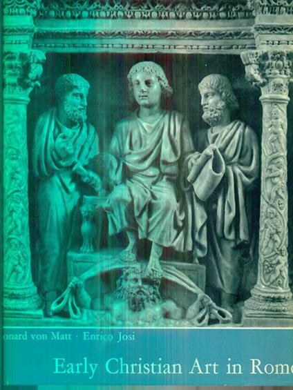 Early Christian Art in Rome - Leonard Von Matt - copertina