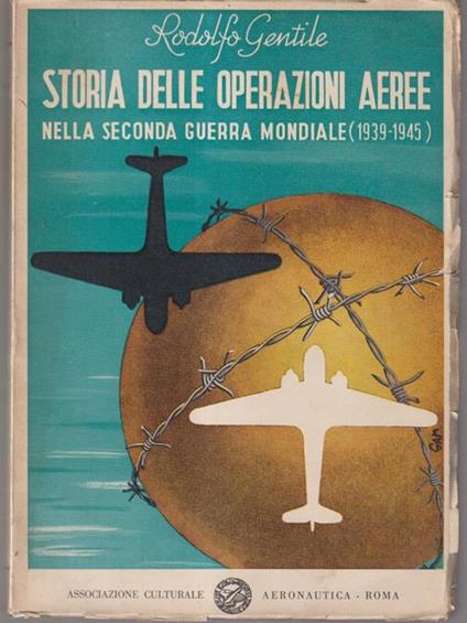 Storia delle operazioni aeree nella seconda guerra mondiale (1939-1945) - Rodolfo Gentile - copertina