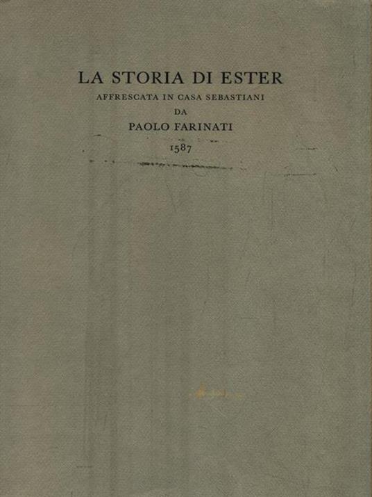 La storia di Ester affrescata in casa Sebastiani da Paolo Farinati 1587 - copertina