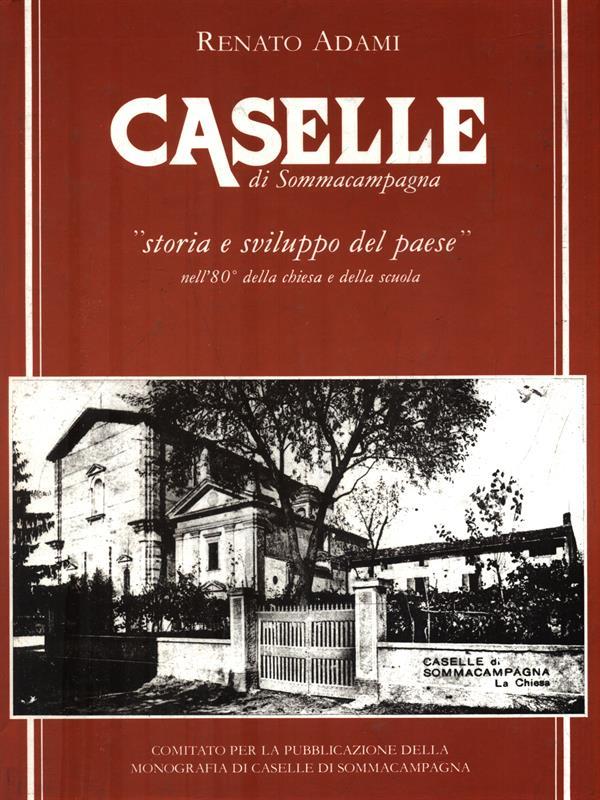 Caselle di Sommacampagna. Storia e sviluppo del paese - Autografato