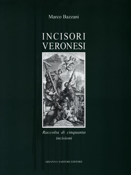 Incisori veronesi. Raccolta di cinquanta incisioni - Marco Bazzani - copertina