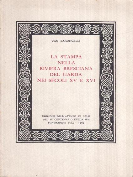 La stampa nella riviera bresciana del Garda nei Secoli XV e XVI - Ugo Baroncelli - copertina