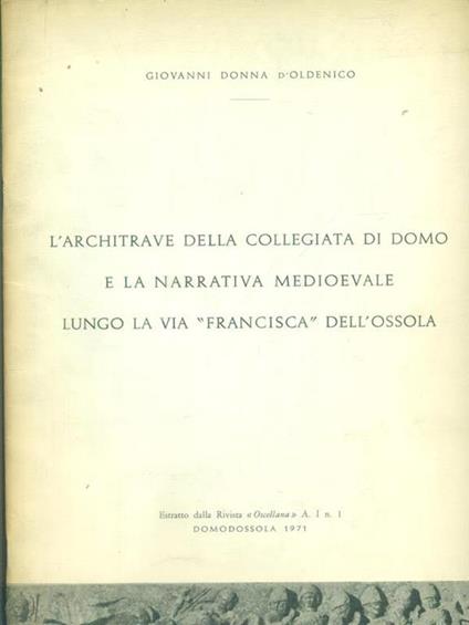 L' Architrave della Collegiata di Domo e la narrativa medievale lungo la via Francisca dell'Ossola - Estratto - Giovanni Donna D'Oldenico - copertina