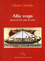 Alla voga. Storia di 32 colpi di remo
