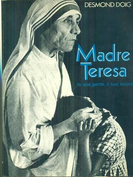 Madre Teresa la sua gente il suo lavoro - Desmond Doig - copertina