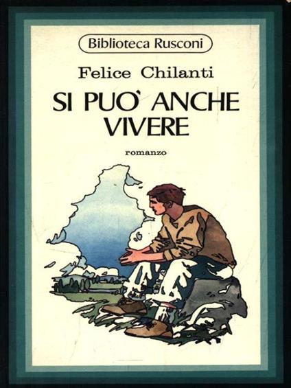 Si può anche vivere - Felice Chilanti - copertina