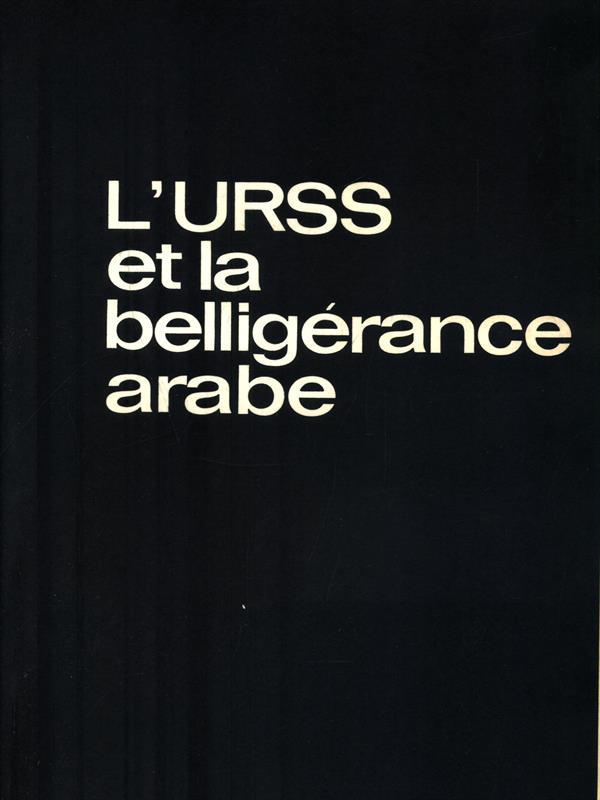 L' URSS et la belligérance arabe