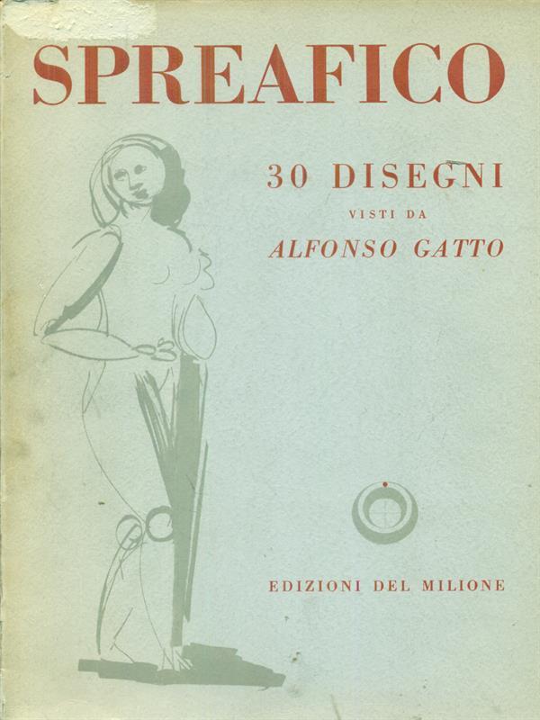   30 disegni di Leonardo Spreafico. Visti da Alfonso Gatto