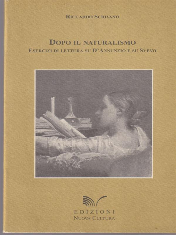   Dopo il naturalismo. Esercizi di lettura su D'Annunzio e su Svevo