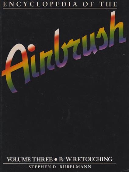   Encyclopedia of the Airbrush Volume III. Black and White retouching - copertina