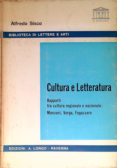 Cultura e Letteratura. Rapporti tra cultura regionale e nazionale: Manzoni, Verga, Fogazzaro
