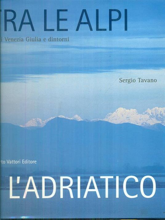 Tra le Alpi e l'Adriatico - Sergio Tavano - copertina
