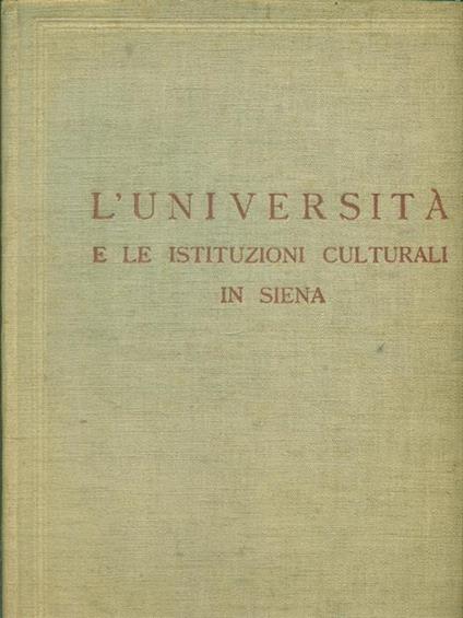 L' università e le istituzioni culturali in Siena -   - copertina