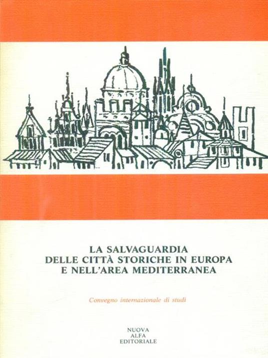 La salvaguardia delle citta' storiche in Europa e nell'area mediterranea -   - copertina