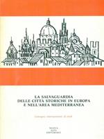 La salvaguardia delle citta' storiche in Europa e nell'area mediterranea