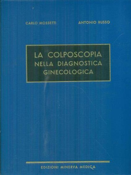 La colposcopia nella diagnostica ginecologica - Carlo Rossetti - copertina
