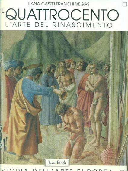 Il quattrocento. L'arte del Rinascimento. Vol I - Liana Castelfranchi Vegas - copertina
