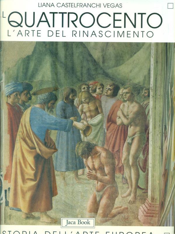 Il quattrocento. L'arte del Rinascimento. Vol I