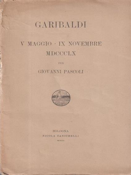 Garibaldi V maggio IX novembre MDCCCLX - Giovanni Pascoli - copertina