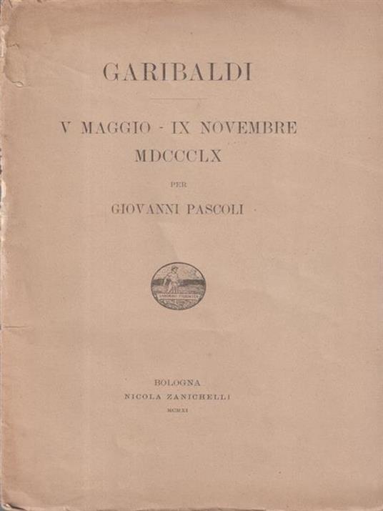 Garibaldi V maggio IX novembre MDCCCLX - Giovanni Pascoli - copertina