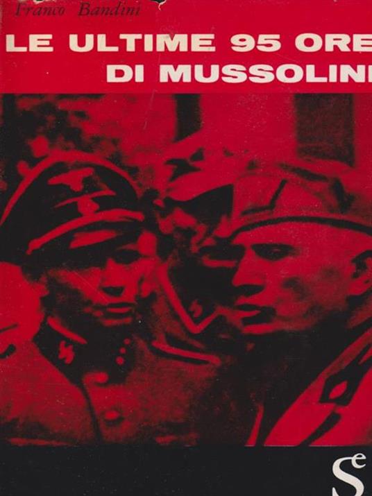 Le ultime 95 ore di Mussolini - Franco Bandini - copertina