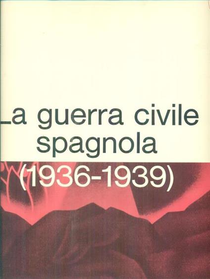 La guerra civile spagnola 1936-1939 -   - copertina