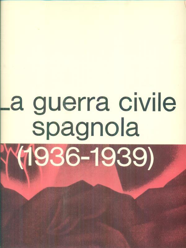La guerra civile spagnola 1936-1939
