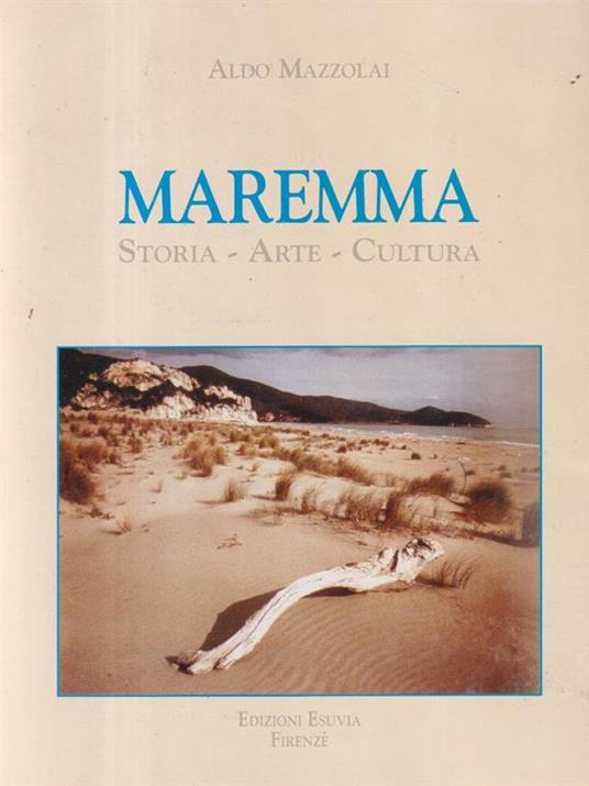 Maremma. Storia Arte Cultura - Aldo Mazzolai - copertina