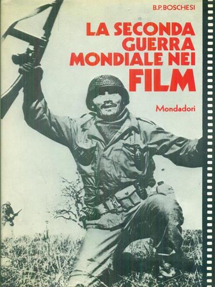 La  Seconda Guerra Mondiale nei film - B. Palmiro Boschesi - copertina