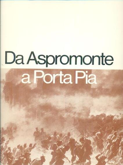 Da Aspromonte a Porta Pia -   - copertina