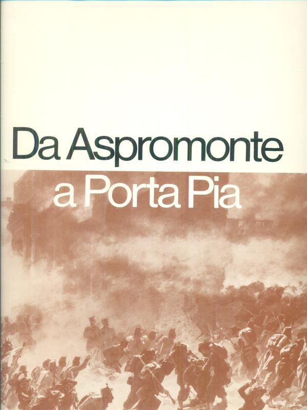 Da Aspromonte a Porta Pia
