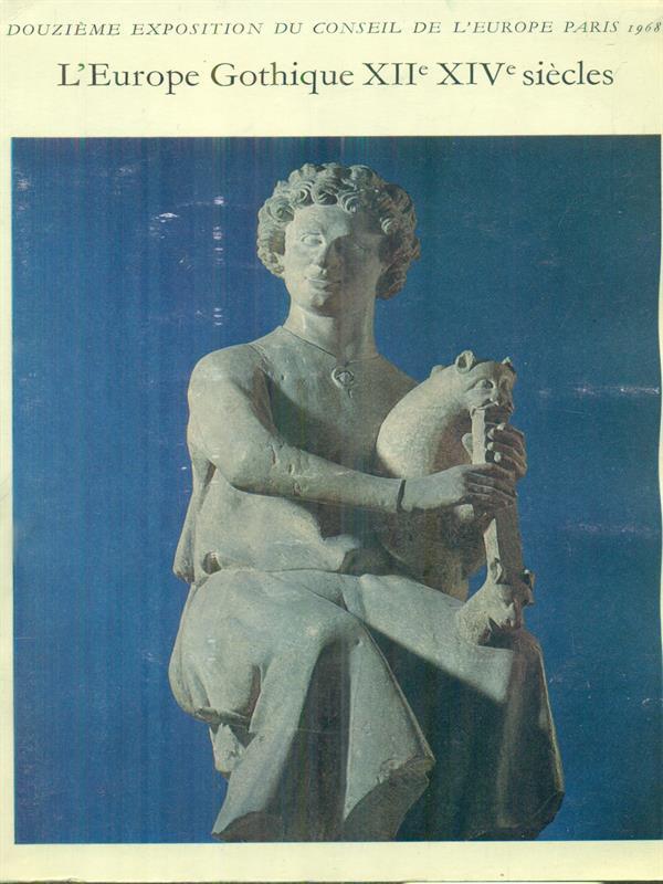 L' Europe gothique XII XIV siecles