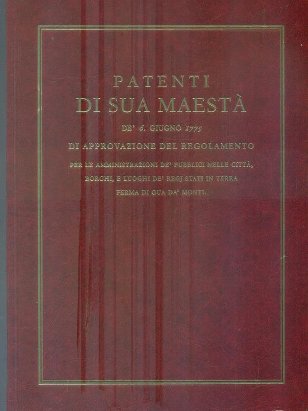 Patenti di sua Maesta' de 6 Giugno 1775. Ristampa anastatica