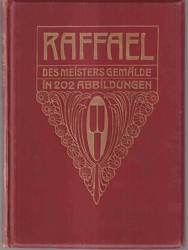 Raffael. Des meisters gemalde