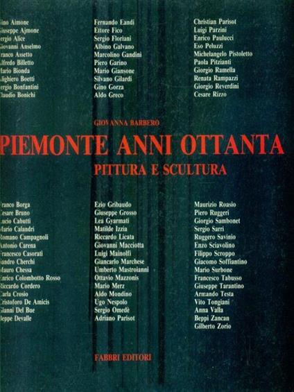 Piemonte anni ottanta. Pittura e scultura - Giovanna Barbero - copertina