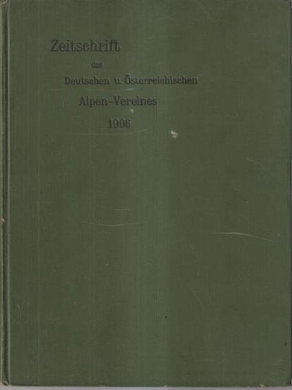 Zeitschrift des deutschen und osterreichischen alpenvereins band XXXVII Jahrgang 1906 - copertina