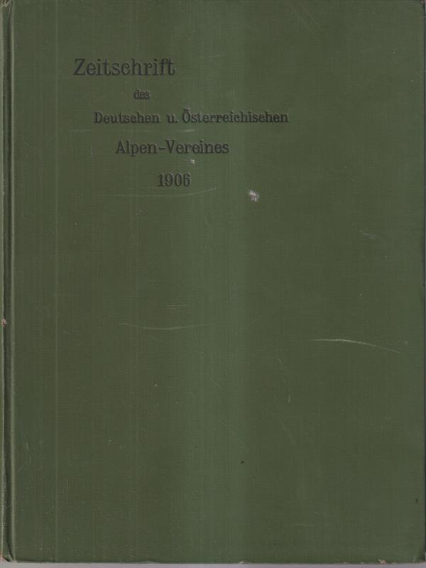 Zeitschrift des deutschen und osterreichischen alpenvereins band XXXVII Jahrgang 1906