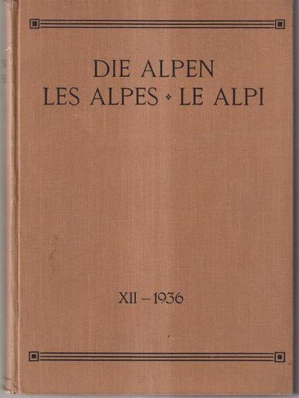 Die Alpen - Les Alpes - Le Alpi - Las Alps vol XII 1936 - copertina
