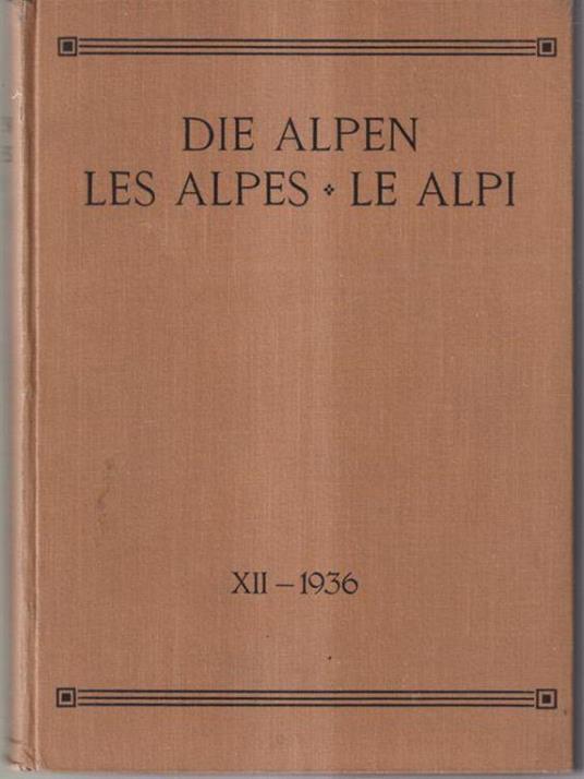Die Alpen - Les Alpes - Le Alpi - Las Alps vol XII 1936 - copertina