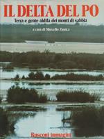 Il delta del Po. Terra e gente aldila' dei monti di sabbia