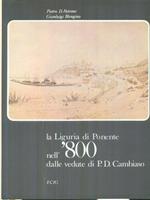 La Liguria di Ponente nell'800 dalle vedute di P.D. Cambiaso