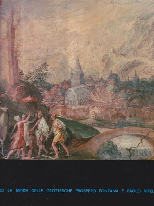 Dietro la moda delle grottesche Prospero Fontana e Paolo Vitelli - Corrado Rosini - copertina